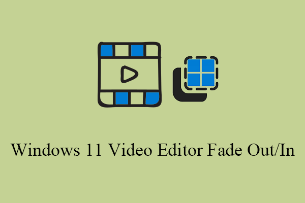 Windows 11 Video Editor Fade out/in: Movie Maker/Photos/Clipchamp