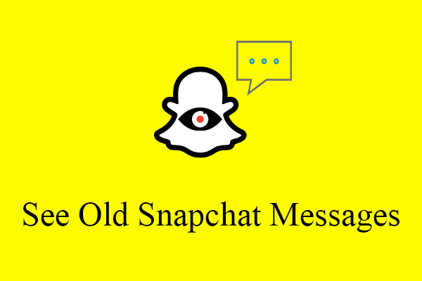 [3 Ways] How to See/View/Read/Look at Old Snapchat Messages?