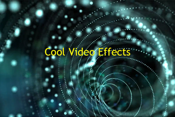 Cool Video Effects: Types/Apps/Software/Adding [Tips & Tricks]
