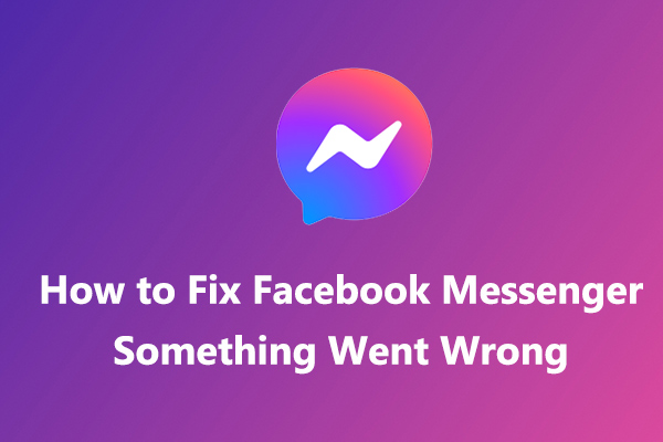 Methods To Fix Facebook Messenger Something Went Wrong Error